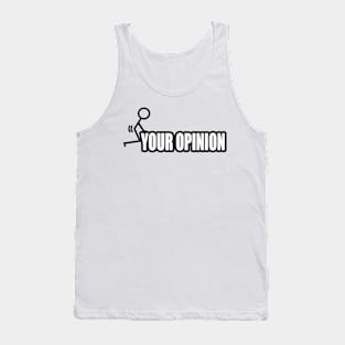 F Your Opinion Tank Top